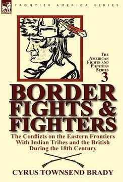 portada border fights & fighters: the conflicts on the eastern frontiers with indian tribes and the british during the 18th century (en Inglés)