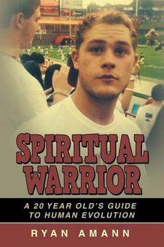 portada Spiritual Warrior: A 20 Year Old's Guide to Human Evolution (en Inglés)