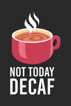 portada Not Today Decaf: 120 Pages I 6x9 I Dot Grid