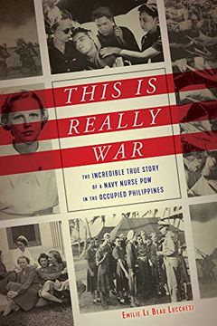 portada This is Really War: The Incredible True Story of a Navy Nurse pow in the Occupied Philippines (en Inglés)