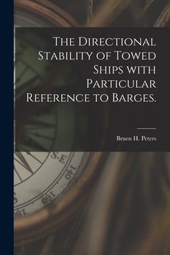 portada The Directional Stability of Towed Ships With Particular Reference to Barges. (en Inglés)