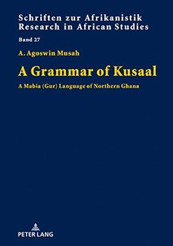 portada A Grammar of Kusaal: A Mabia (Gur) Language of Northern Ghana (Schriften zur Afrikanistik - Research in African Studies) (en Inglés)