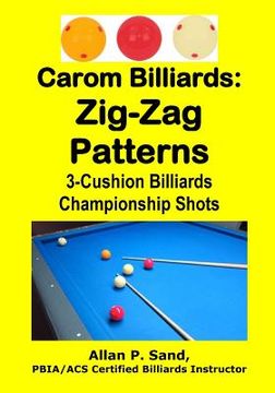 portada Carom Billiards: Zig-Zag Patterns: 3-Cushion Billiards Championship Shots (en Inglés)