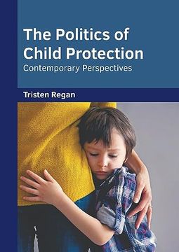portada The Politics of Child Protection: Contemporary Perspectives (en Inglés)