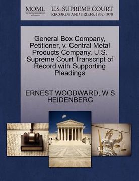 portada general box company, petitioner, v. central metal products company. u.s. supreme court transcript of record with supporting pleadings