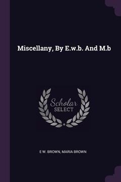 portada Miscellany, By E.w.b. And M.b (en Inglés)