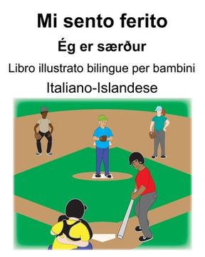 portada Italiano-Islandese Mi sento ferito/Ég er særður Libro illustrato bilingue per bambini