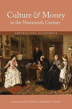 portada Culture and Money in the Nineteenth Century: Abstracting Economics (Series in Victorian Studies) (en Inglés)