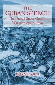 portada The Cuban Speech: The United States Goes to war With Spain, 1898 (in English)