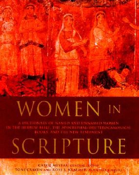 portada women in scripture: a dictionary of named and unnamed women in the hebrew bible, the apocryphal/deuterocanonical books, and the new testam (en Inglés)