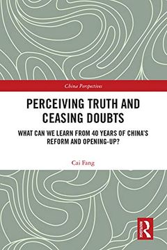 portada Perceiving Truth and Ceasing Doubts: What can we Learn From 40 Years of China’S Reform and Opening-Up? (China Perspectives) (in English)