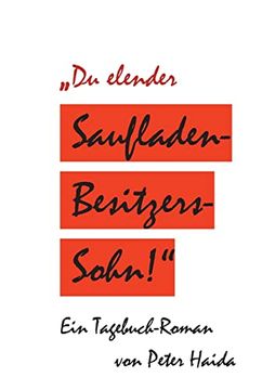 portada Du elender Saufladenbesitzerssohn!: Ein Tagebuch-Roman (en Alemán)