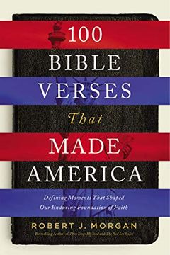 portada 100 Bible Verses That Made America: Defining Moments That Shaped our Enduring Foundation of Faith 