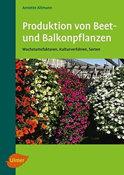portada Produktion von Beet- und Balkonpflanzen: Wachstumsfaktoren, Kulturverfahren, Sorten (en Alemán)