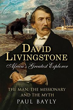 portada David Livingstone, Africa's Greatest Explorer: The Man, the Missionary and the Myth