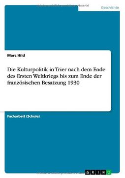 portada Die Kulturpolitik in Trier nach dem Ende des Ersten Weltkriegs bis zum Ende der französischen Besatzung 1930 (German Edition)