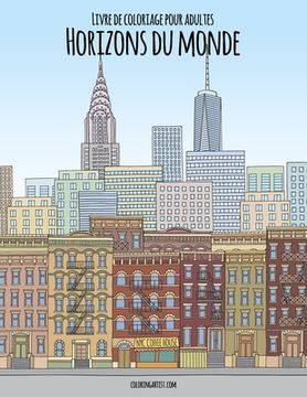 portada Livre de coloriage pour adultes Horizons du monde (en Francés)