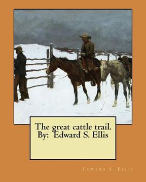 portada The great cattle trail. By: Edward S. Ellis (en Inglés)