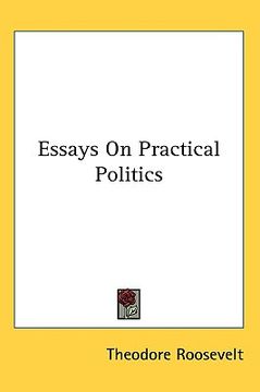portada essays on practical politics (en Inglés)