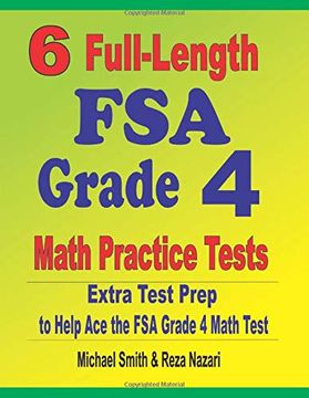 portada 6 Full-Length fsa Grade 4 Math Practice Tests: Extra Test Prep to Help ace the fsa Grade 4 Math Test (en Inglés)