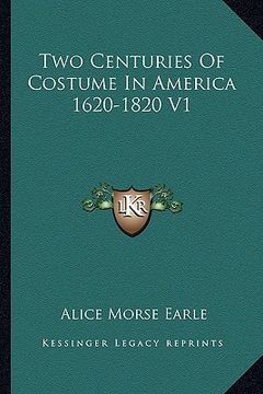 portada two centuries of costume in america 1620-1820 v1 (in English)