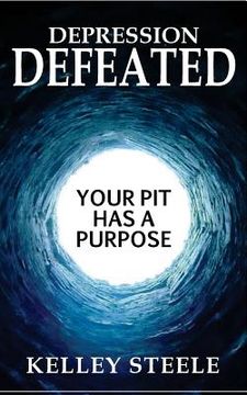 portada Depression Defeated: Your Pit Has a Purpose (en Inglés)