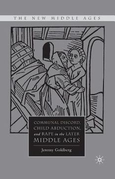 portada Communal Discord, Child Abduction, and Rape in the Later Middle Ages (en Inglés)