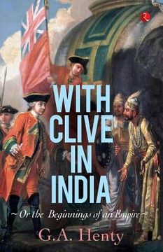 portada With Clive in India: Or, The Beginings of an Empire (in English)