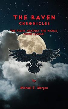 portada The Raven Chronicles: The Fight Against the World Crime League (Volume 1) (en Inglés)