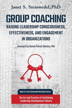 portada Group Coaching: Raising Leadership Consciousness, Effectiveness, and Engagement in Organizations: The Art and Practice of Facilitating (en Inglés)