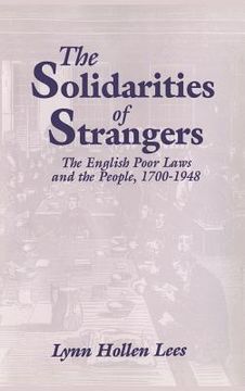 portada The Solidarities of Strangers: The English Poor Laws and the People, 1700 1948 (en Inglés)