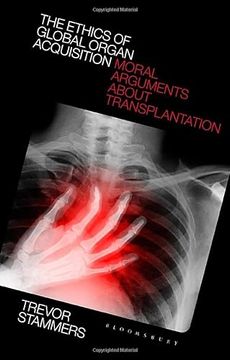 portada The Ethics of Global Organ Acquisition: Moral Arguments about Transplantation (en Inglés)