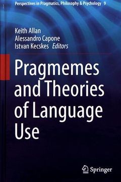 portada Pragmemes and Theories of Language Use (Perspectives in Pragmatics, Philosophy & Psychology)