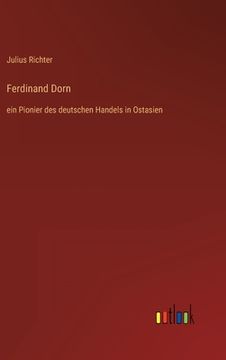 portada Ferdinand Dorn: Ein Pionier des Deutschen Handels in Ostasien (en Alemán)