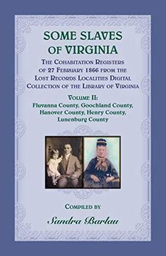 portada Some Slaves of Virginia the Cohabitation Registers of 27 February 1866 From the Lost Records Localities Digital Collection of the Library of Virginia,. County, Henry County, Lunenburg County (en Inglés)