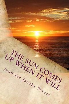 portada The Sun Comes Up When It Will (en Inglés)