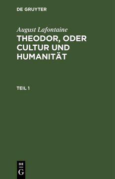 portada August Lafontaine: Theodor, Oder Cultur und Humanität. Teil 1 (in German)