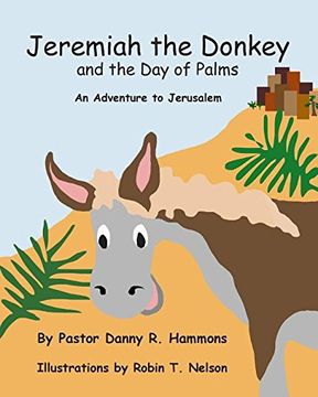 portada Jeremiah the Donkey and the day of Palms: An Adventure to Jerusalem (Biblical Adventures for Children) (en Inglés)