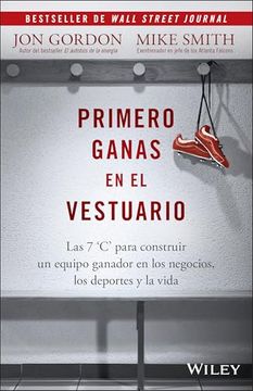 Libro Primero Ganas en el Vestuario: Las 7 c's Para Construir un Equipo
