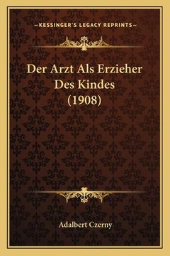 portada Der Arzt Als Erzieher Des Kindes (1908) (en Alemán)