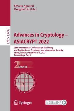 portada Advances in Cryptology - Asiacrypt 2022: 28th International Conference on the Theory and Application of Cryptology and Information Security, Taipei, T (en Inglés)