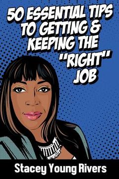portada 50 Essential Tips to Getting & Keeping the "right" Job (en Inglés)