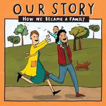 portada Our Story - How We Became a Family (21): Two mum families who used sperm donation, not in a clinic- single baby (en Inglés)
