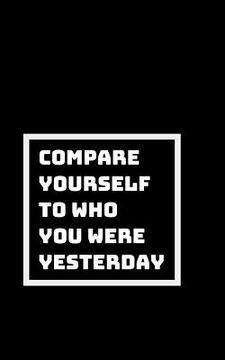 portada Compare Apples to Apples: Compare Yourself to Yourself Yesterday, Not Someone Else (en Inglés)