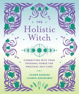 portada The Holistic Witch: Connecting With Your Personal Power for Magickal Self-Care (Volume 10) (The Modern-Day Witch) 