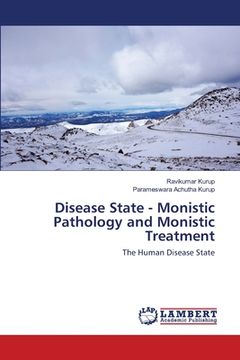 portada Disease State - Monistic Pathology and Monistic Treatment (en Inglés)