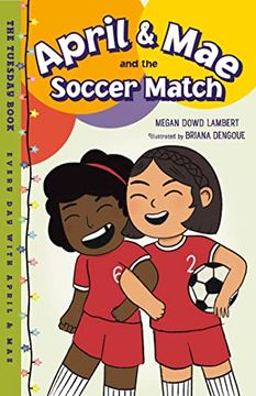 portada April & mae and the Soccer Match: The Tuesday Book (Every day With April & Mae) (en Inglés)
