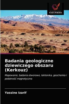 portada Badania geologiczne dziewiczego obszaru (Kerkouz) (in Polaco)