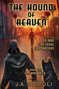 portada The Hound of Heaven Novel: No Man Can Serve Two masters (en Inglés)