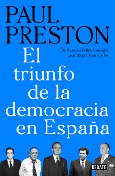 portada El Triunfo de la Democracia en España: De Franco a Felipe Gonzalez Pasando por Juan Carlos